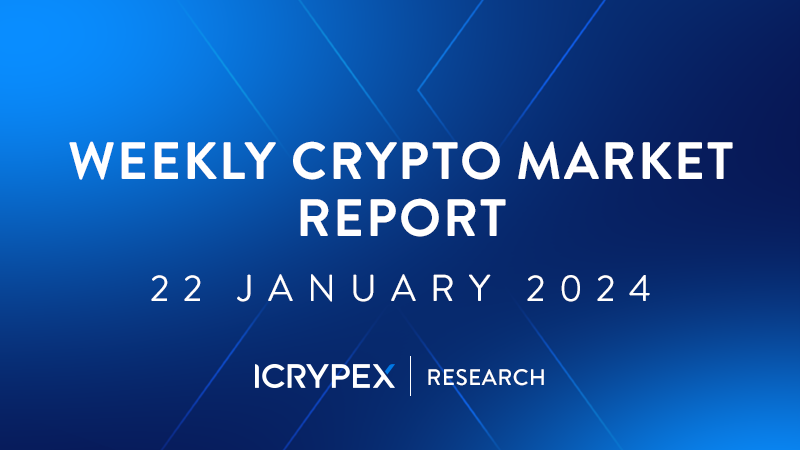 WEEKLY CRYPTO MARKET REPORT 22 january 2024