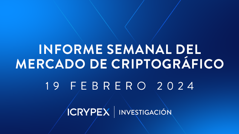 informe semanal del mercado de criptográfico 19 febrero 2024