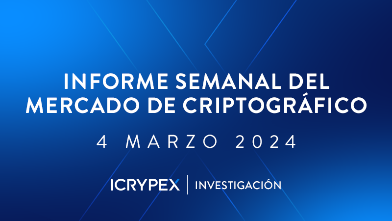 informe semanal del mercado de criptografico 4 marzo 2024