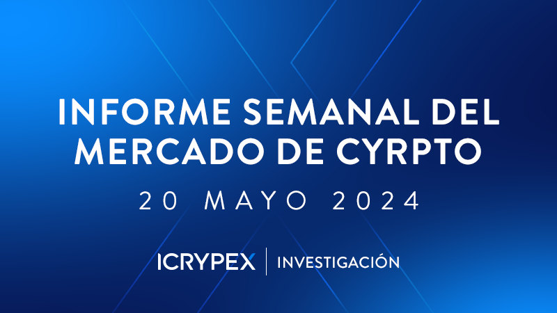 informe semanal del mercado de cyrpto 20 mayo 2024