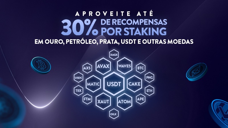 Aproveite até 30% de recompensas por staking em Ouro, Petróleo, Prata, USDt e outras moedas