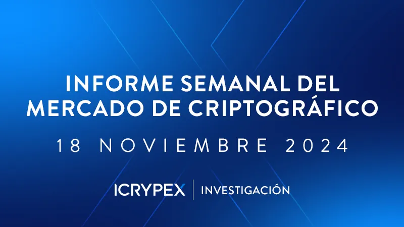 informe semanal del mercado de criptográfico 18 noviembre 2024