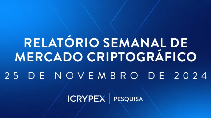 relatorio semanal de mercado criptográfico 25 de novembro-de-2024