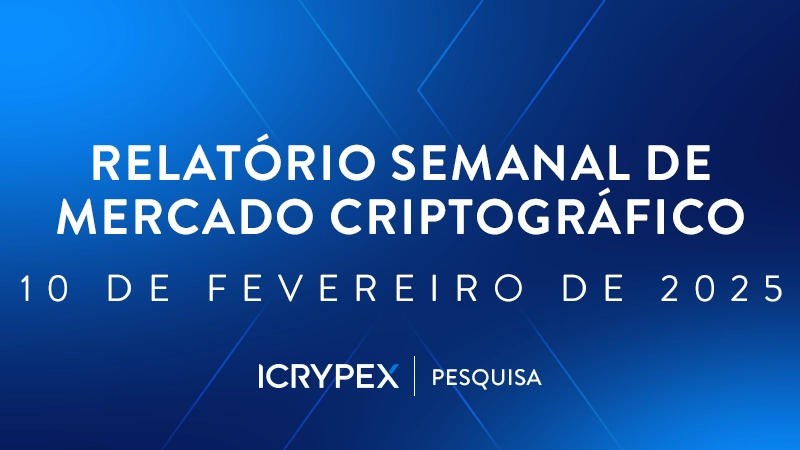 relatorio semanal de mercado criptografico 10 de fevereiro de 2025