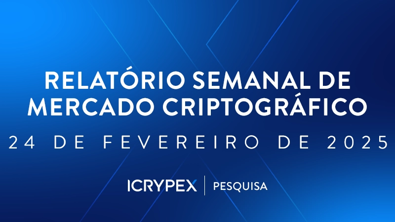 relatorio semanal de mercado criptografico 24 de fevereiro de 2025